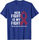 Her fight is my fight support Multiple Myeloma Awareness T-Shirt - T-Shirt | Royal