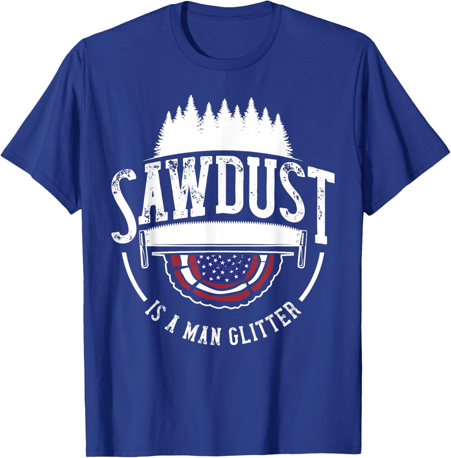Sawdust Is Man Glitter Woodworking Carpenter Gift Dad Men T-Shirt - T-Shirt | Royal