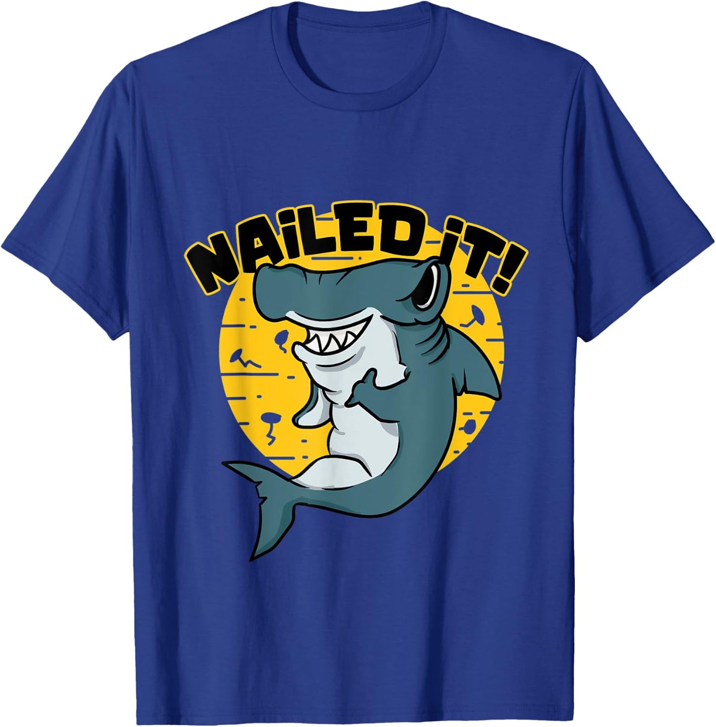 Hammerhead saying Funny I nailed it for shark fans T-Shirt - T-Shirt | Royal