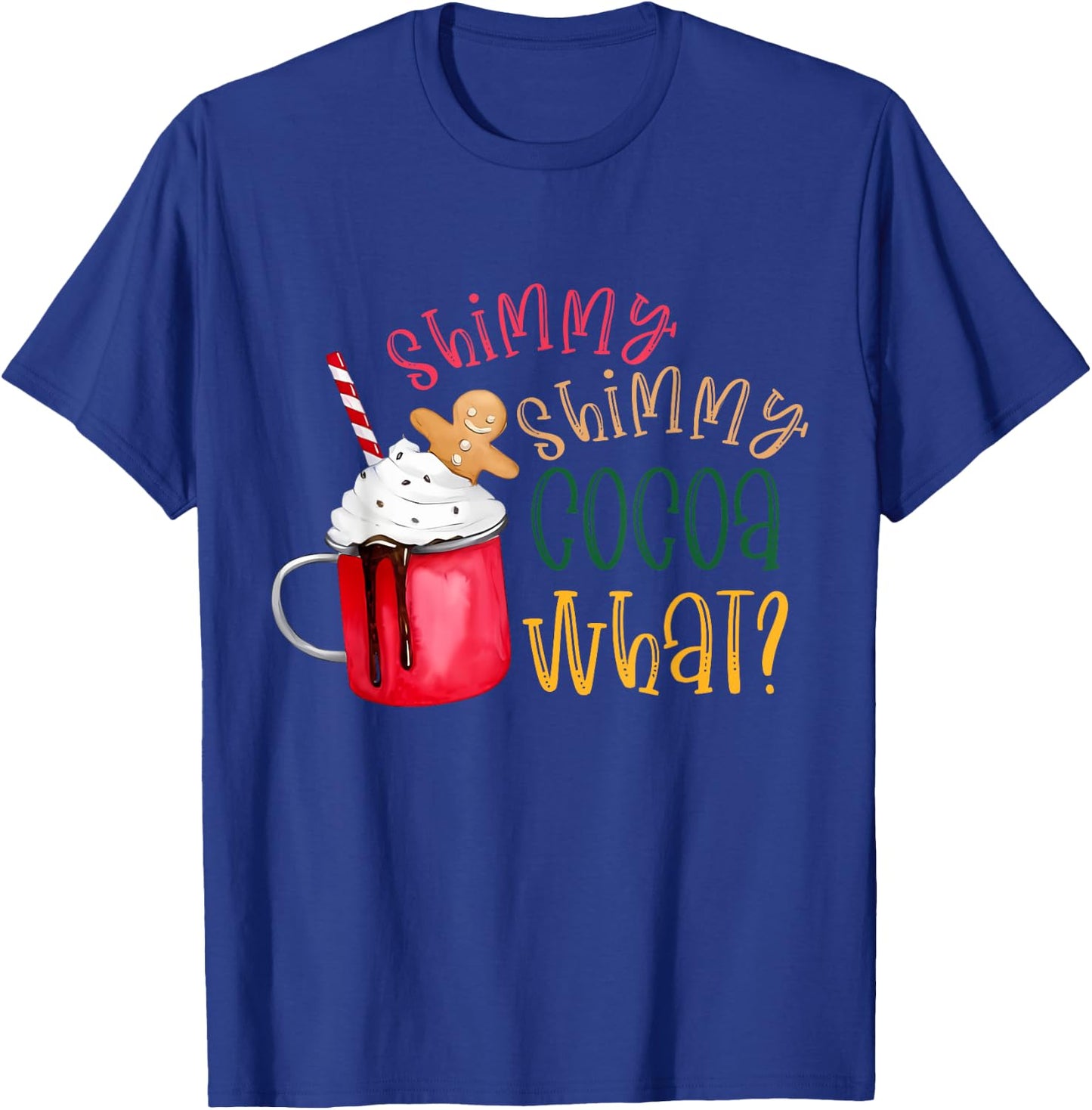 Shimmy Shimmy Cocoa What? Funny Christmas T-Shirt - T-Shirt | Royal