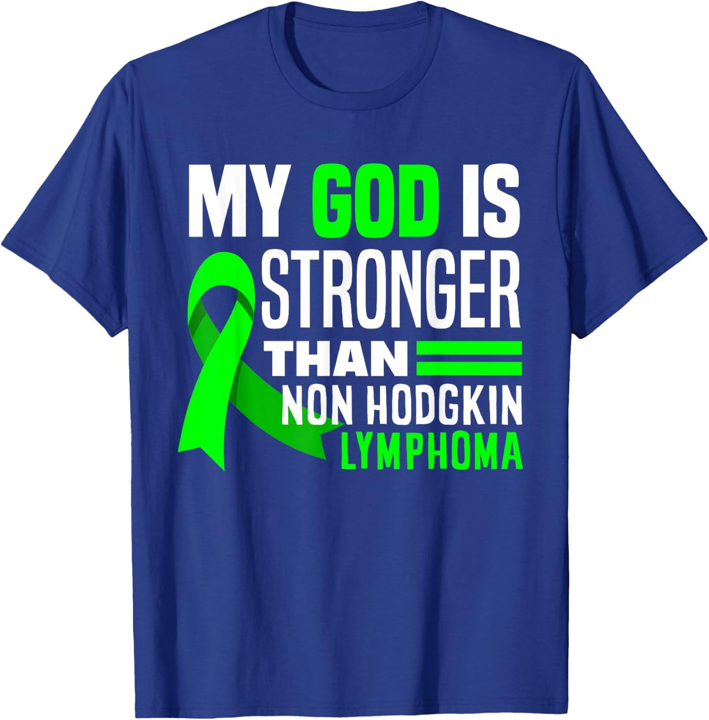 My God Is Stronger Than Non-Hodgkin Lymphoma Awareness T-Shirt - T-Shirt | Royal