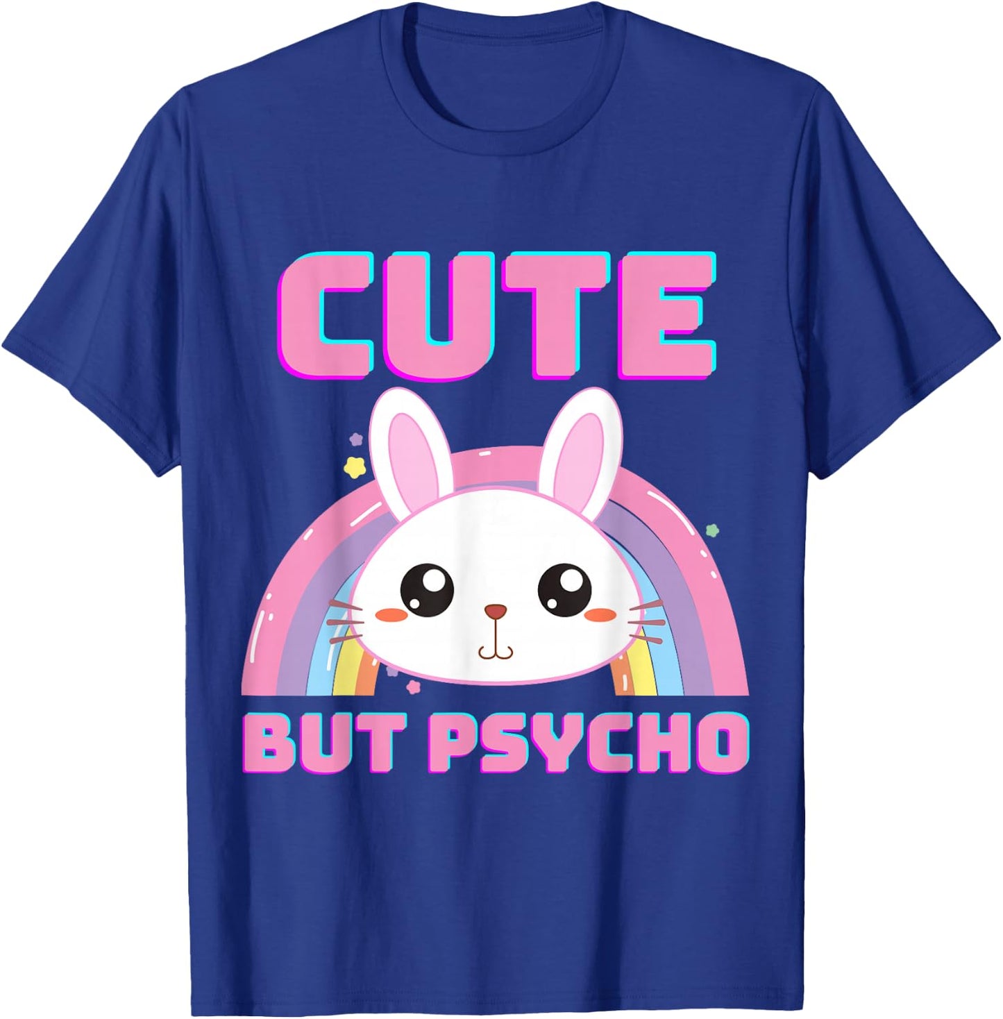 Cute But Psycho Sweet Rainbow Bunny Funny Saying T-Shirt - T-Shirt | Royal