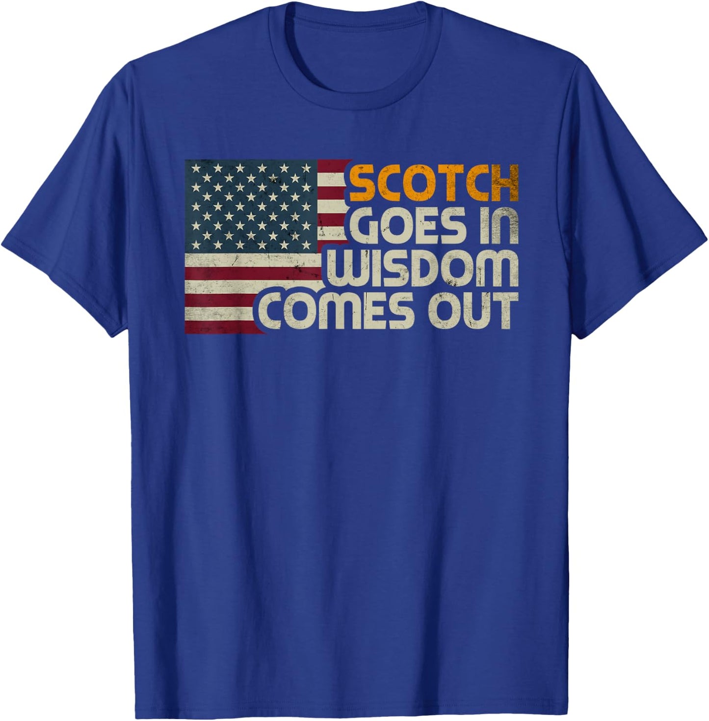 Scotch Goes In Wisdom Comes Out American Flag Vintage Retro T-Shirt - T-Shirt | Royal
