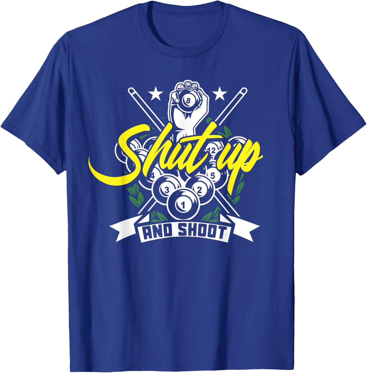 Shut Up And Shoot Funny Pool Billiard Snooker Gift T-Shirt - T-Shirt | Royal