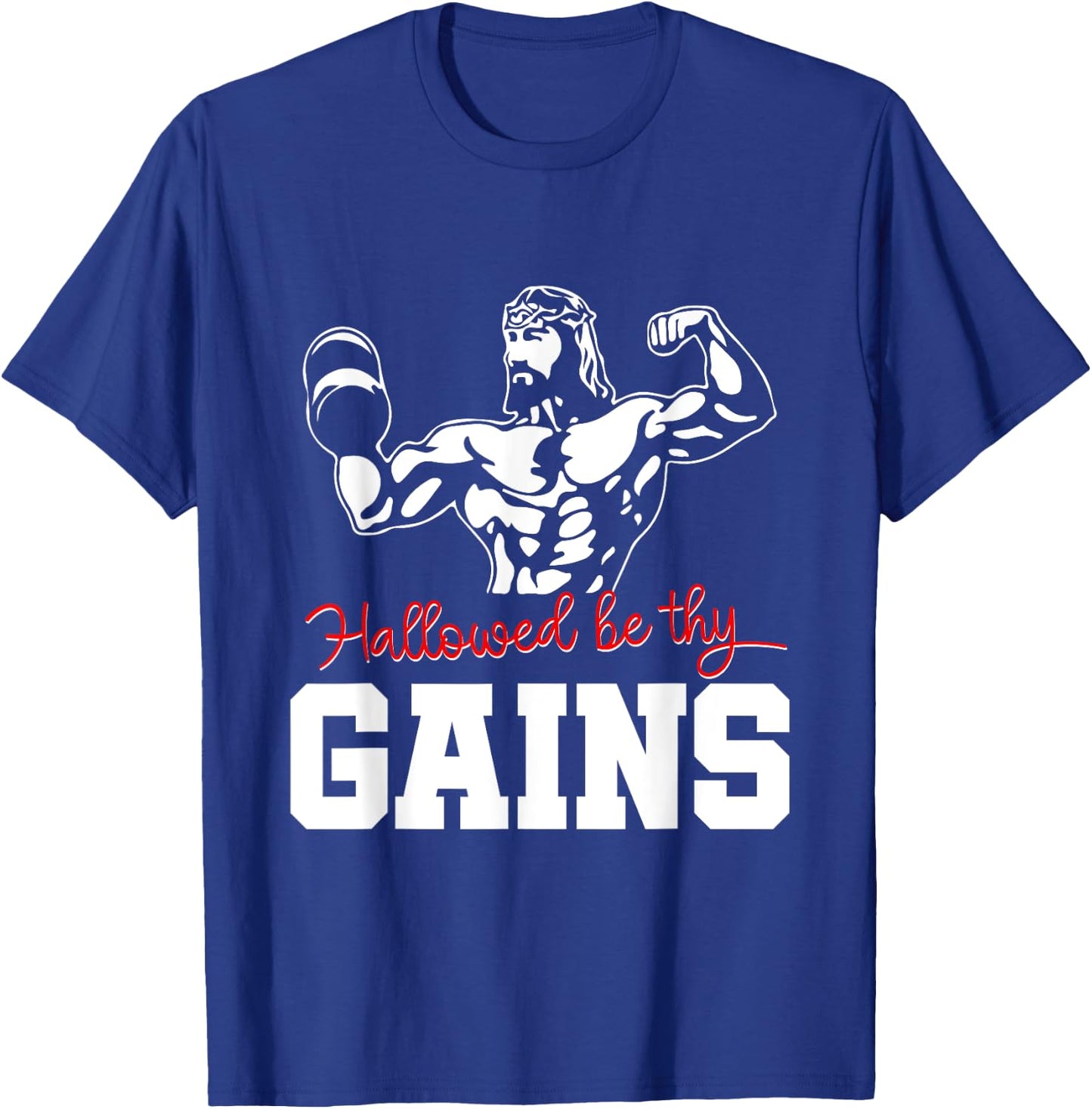 Weight Lifting Bodybuilding Hallowed Be Thy Gains Jesus T-Shirt - T-Shirt | Royal