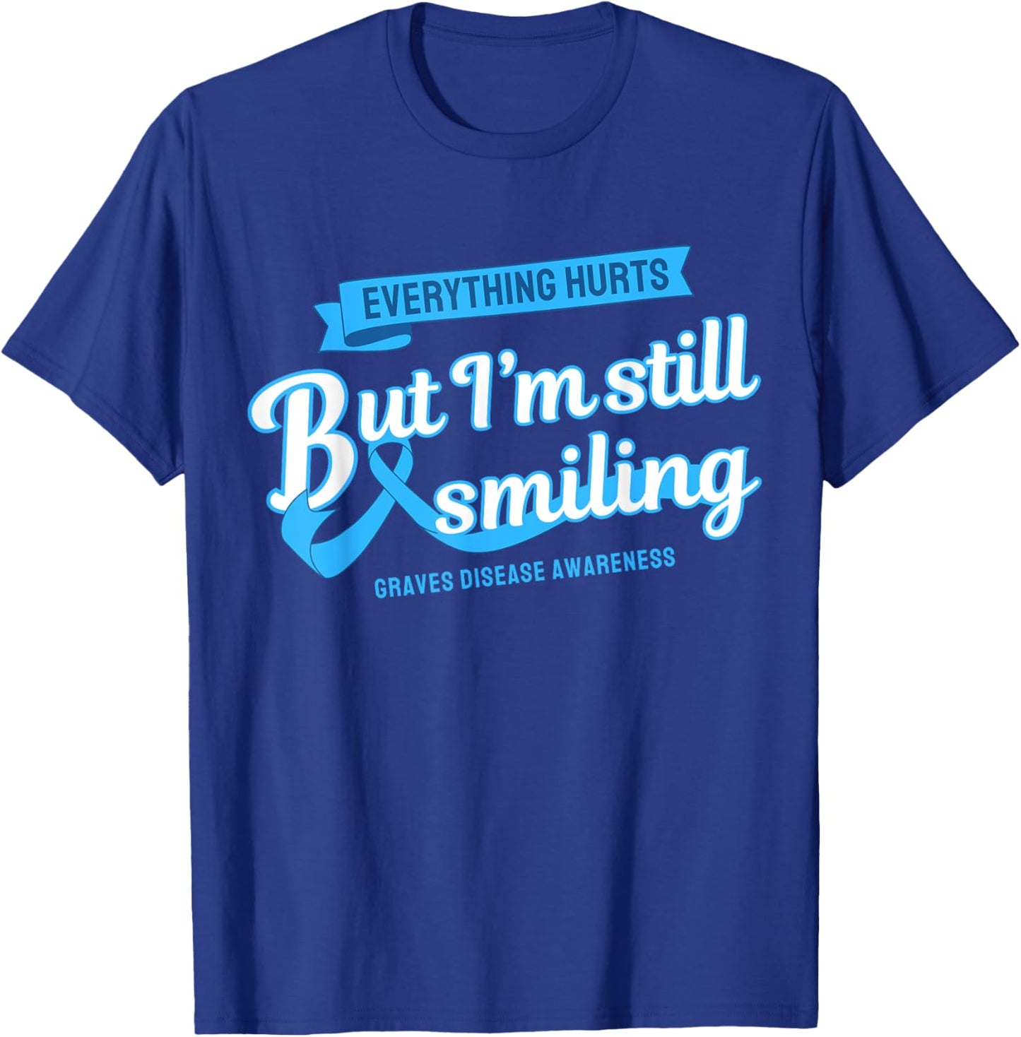 Everything Hurts Still Smiling Graves Disease T-Shirt - T-Shirt | Royal