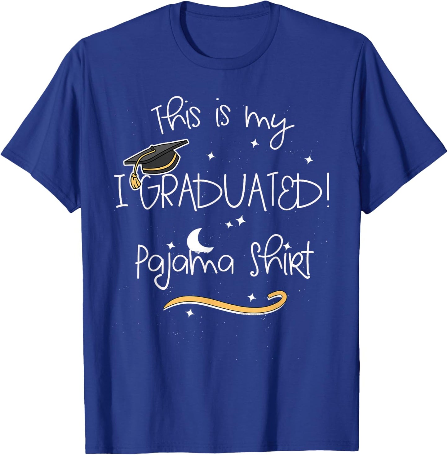 Graduate "This is My I Graduated Pajama Shirt" - Graduation T-Shirt - T-Shirt | Royal