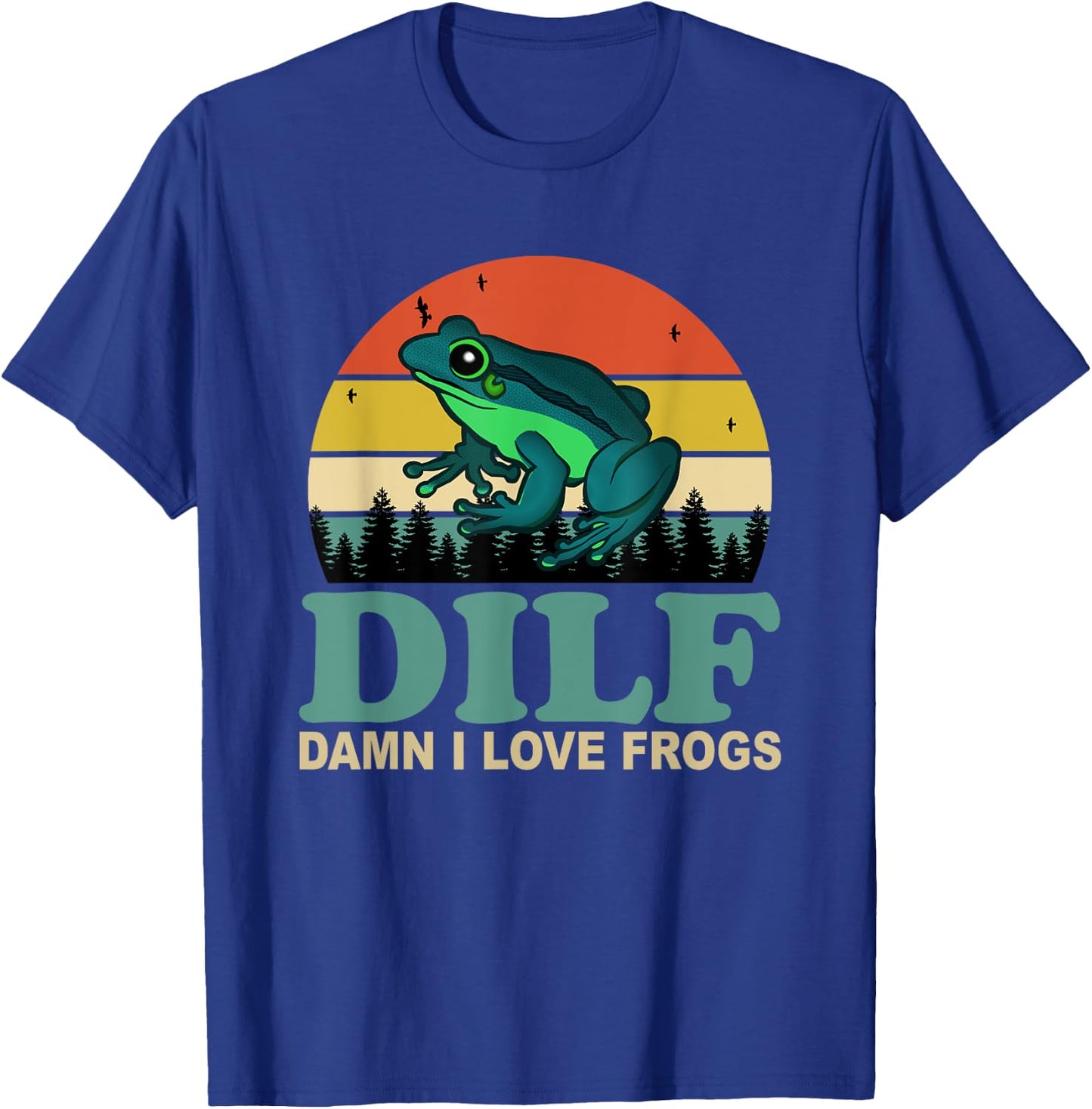 DILF-Damn I Love Frogs Funny Saying Frog-Amphibian Lovers T-Shirt - T-Shirt | Royal