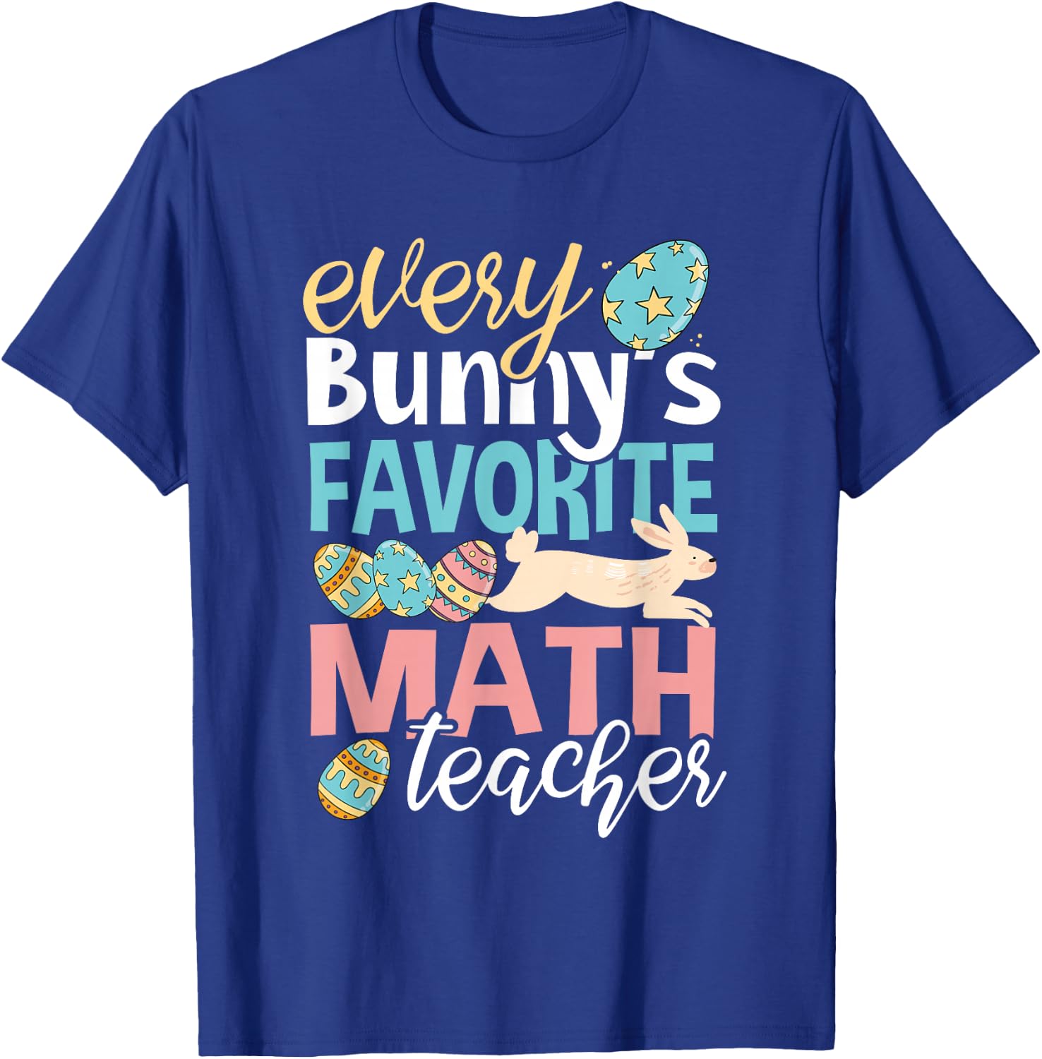 Funny Easter Every Bunny's Favorite Math Teacher Men Women T-Shirt - T-Shirt | Royal