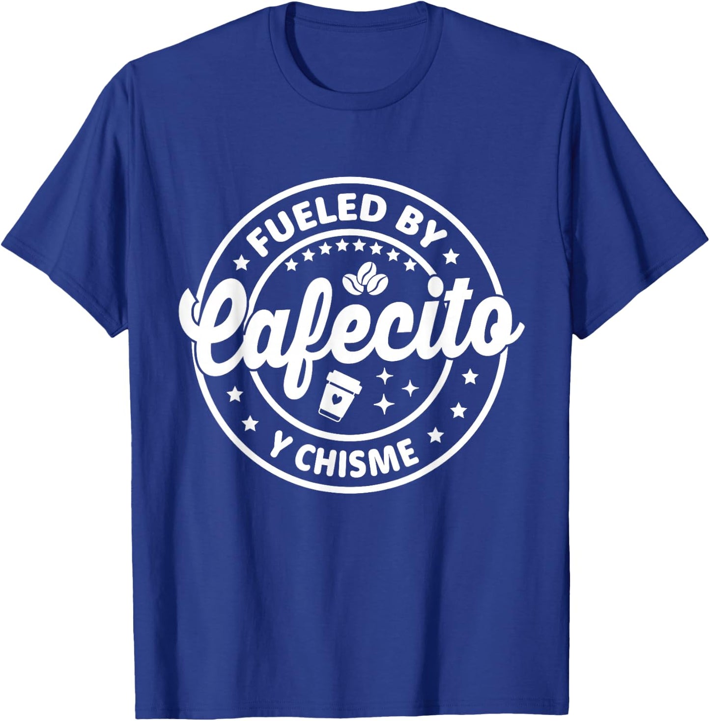 Hispanic Latina Coffee Lovers Fueled By Cafecito Y Chisme T-Shirt - T-Shirt | Royal