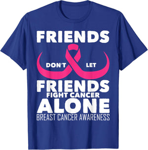 Saying Friends Don't Let Friends Fight Cancer Alone Breast T-Shirt - T-Shirt | Royal