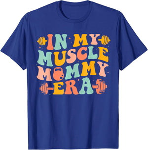Funny In My Muscle Mommy Era Gym Workout Fitness Women Girls T-Shirt - T-Shirt | Royal