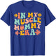 Funny In My Muscle Mommy Era Gym Workout Fitness Women Girls T-Shirt - T-Shirt | Royal