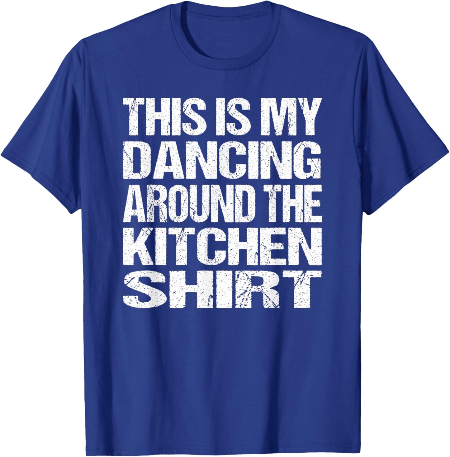 This Is My Dancing Around The Kitchen T-Shirt - T-Shirt | Royal