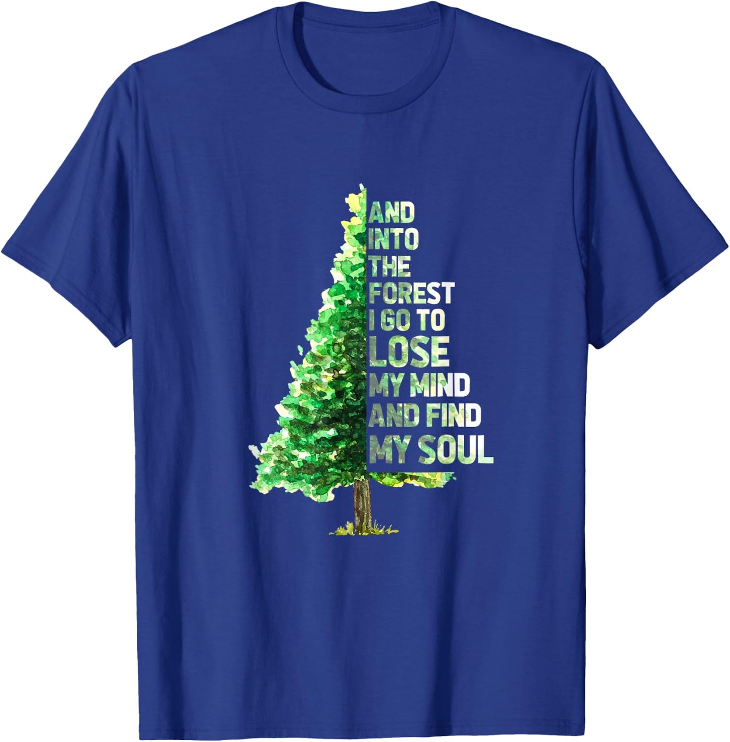 And Into The Forest I Go To Lose Camping Hiking Camper T-Shirt - T-Shirt | Royal
