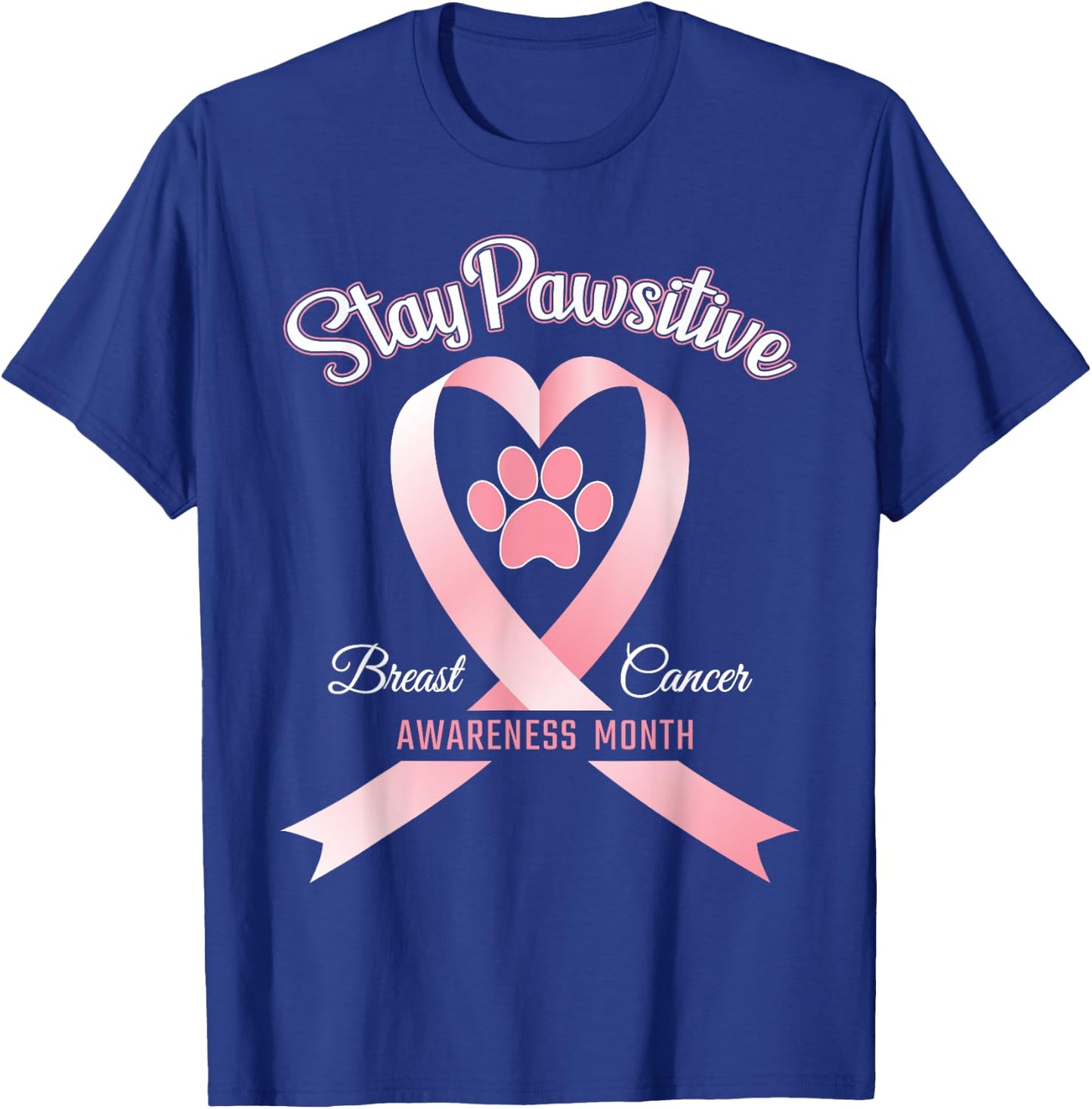 Pink Ribbon Dog Shirt Breast Cancer Stay Pawsitive Gift T-Shirt - T-Shirt | Royal
