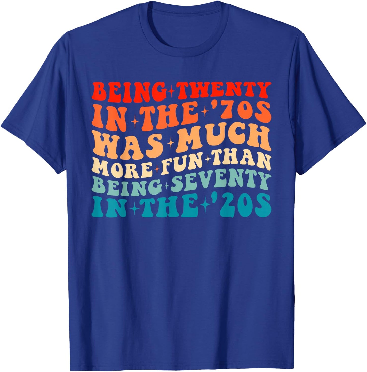 Being Twenty in the '70s Was Much More Fun Than 70's Costume T-Shirt - T-Shirt | Royal