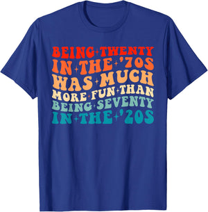 Being Twenty in the '70s Was Much More Fun Than 70's Costume T-Shirt - T-Shirt | Royal