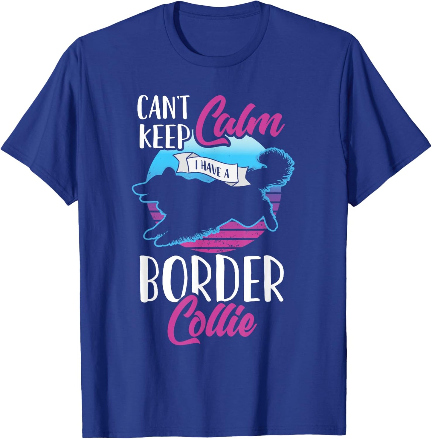 Vintage Can't Keep Calm I Have A Border Collie Dog Pet Gift T-Shirt - T-Shirt | Royal