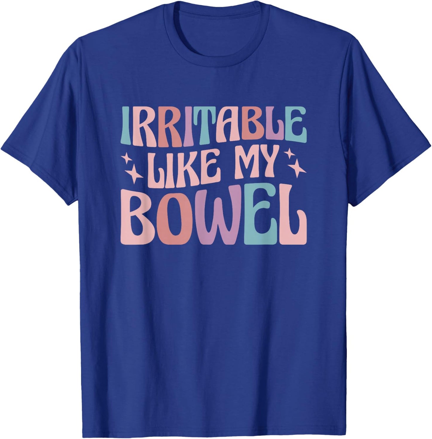 Irritable Like My Bowel IBS T-Shirt - T-Shirt | Royal