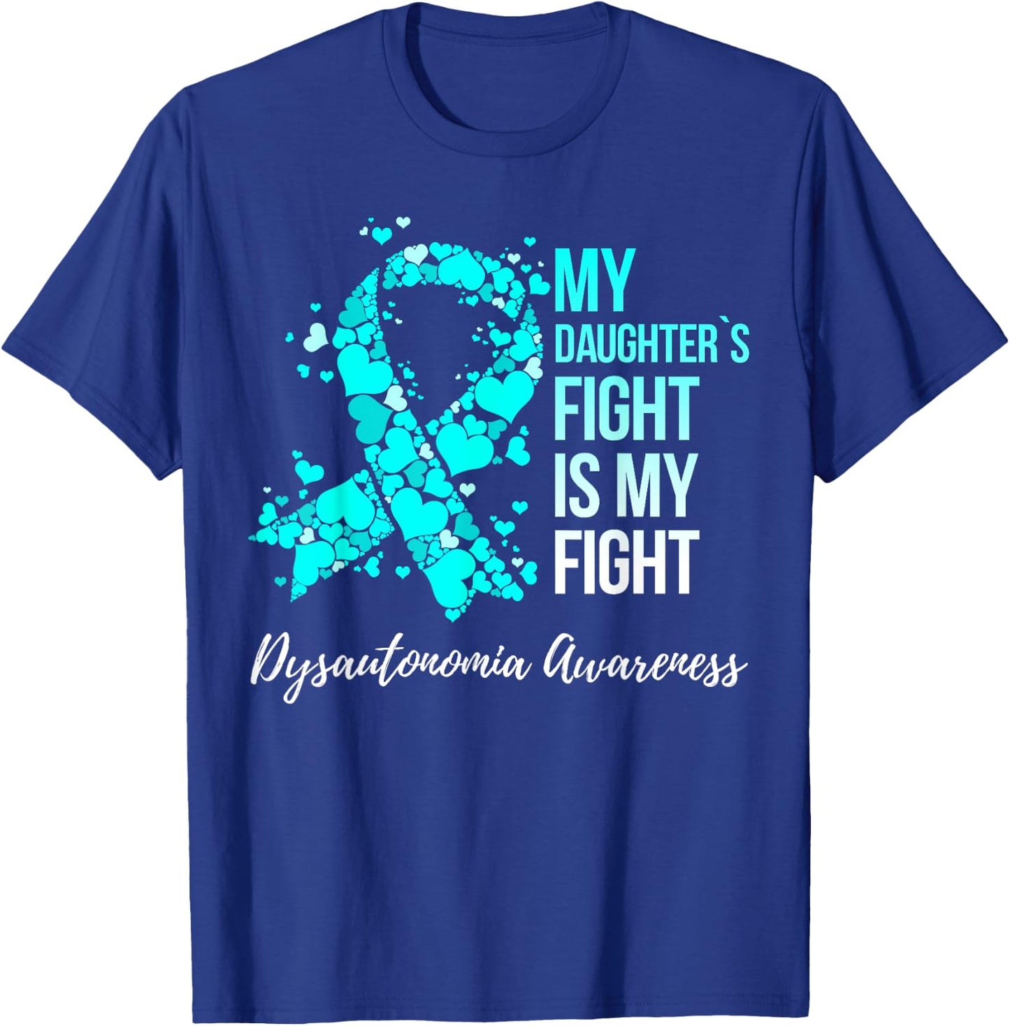 My Daughter’s Fight Is My Fight Dysautonomia Awareness T-Shirt - T-Shirt | Royal