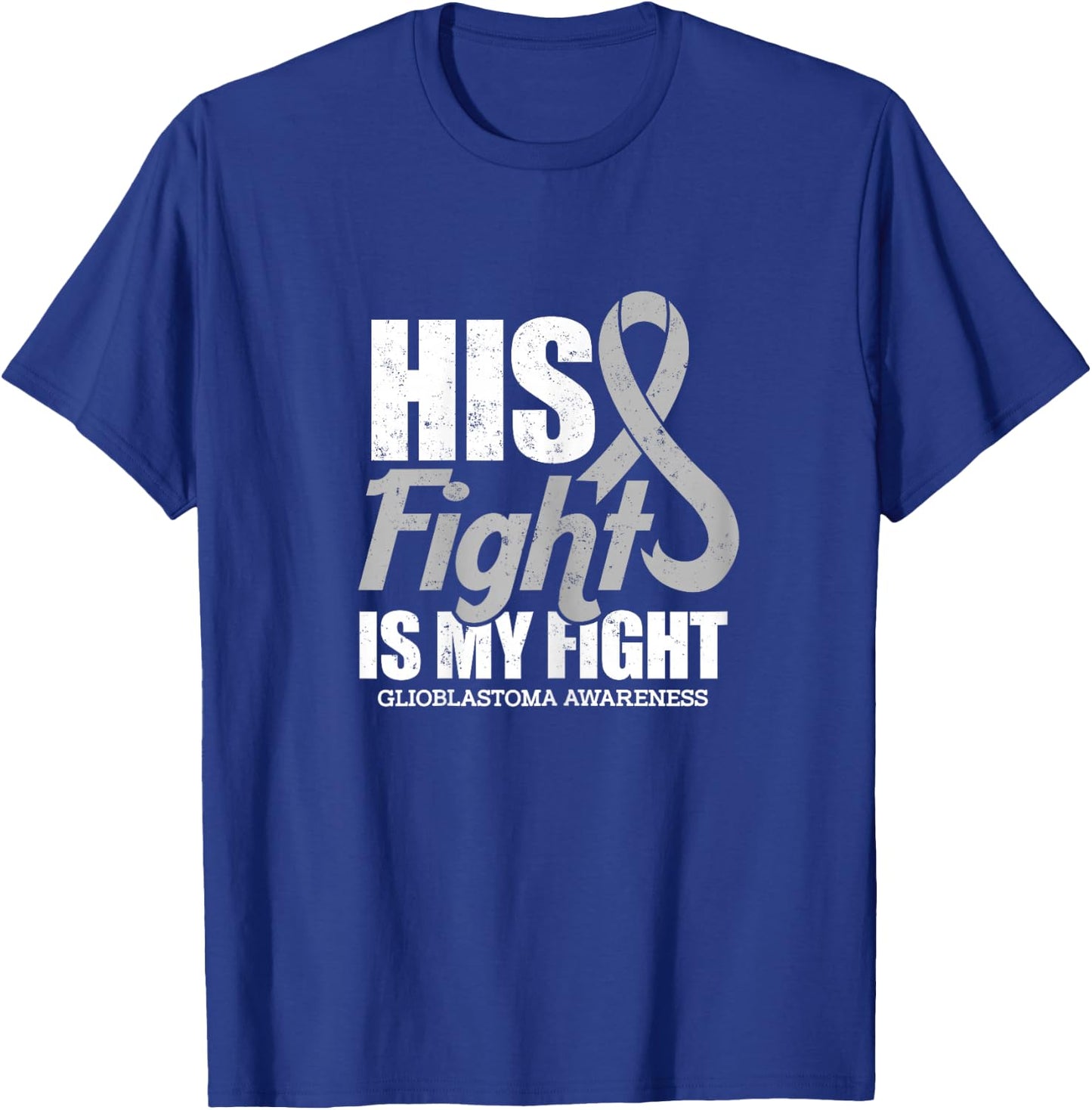 his fight is my fight Glioblastoma awareness design T-Shirt - T-Shirt | Royal