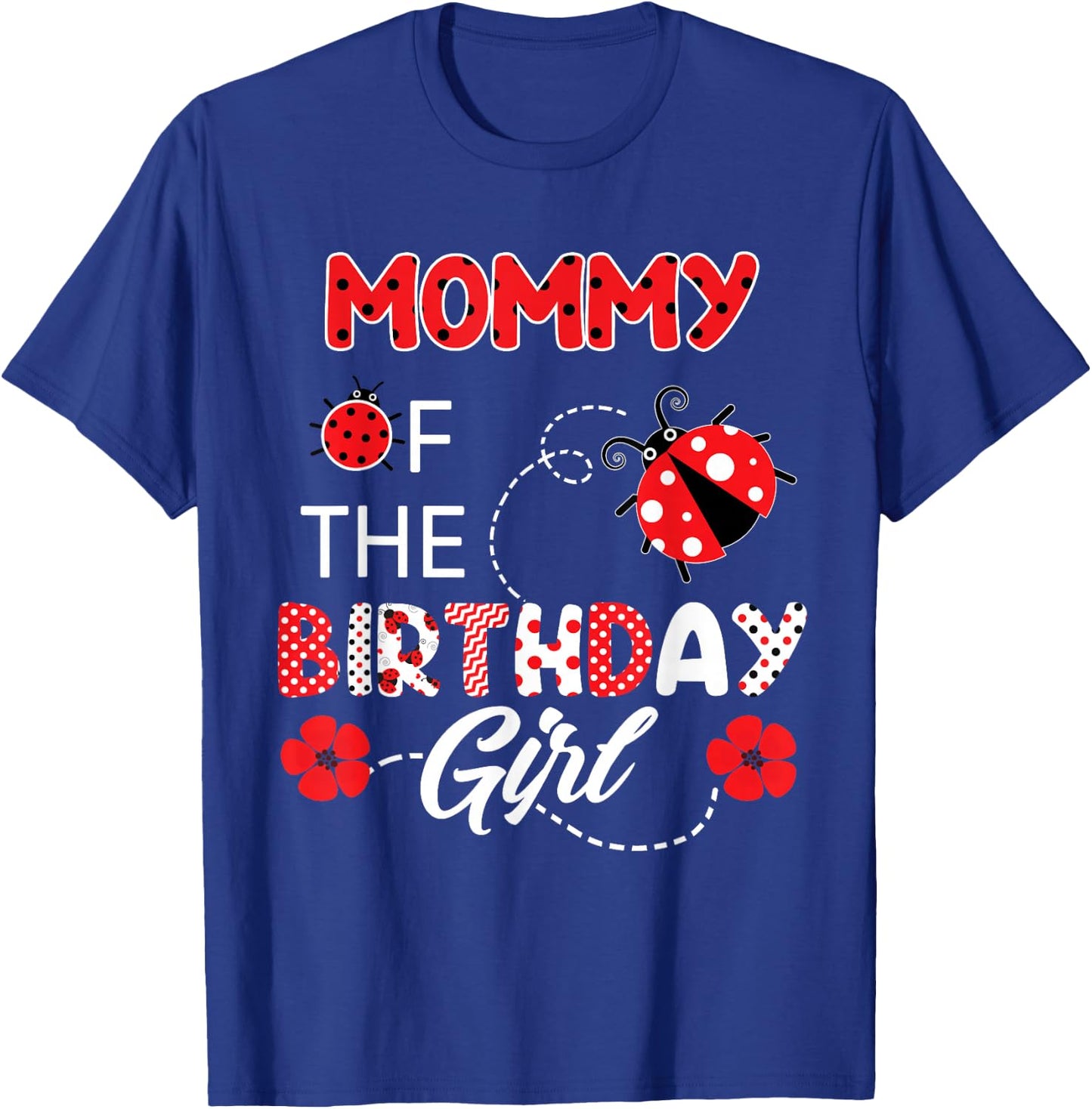 Mommy Of The Birthday Girl - Family Ladybug Birthday T-Shirt - T-Shirt | Royal