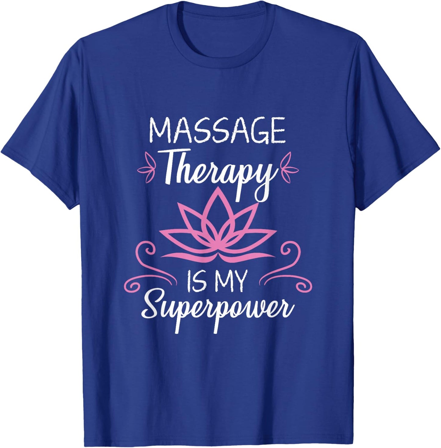 Massage Therapy Is My Superpower Massage Therapist Gift T-Shirt - T-Shirt | Royal
