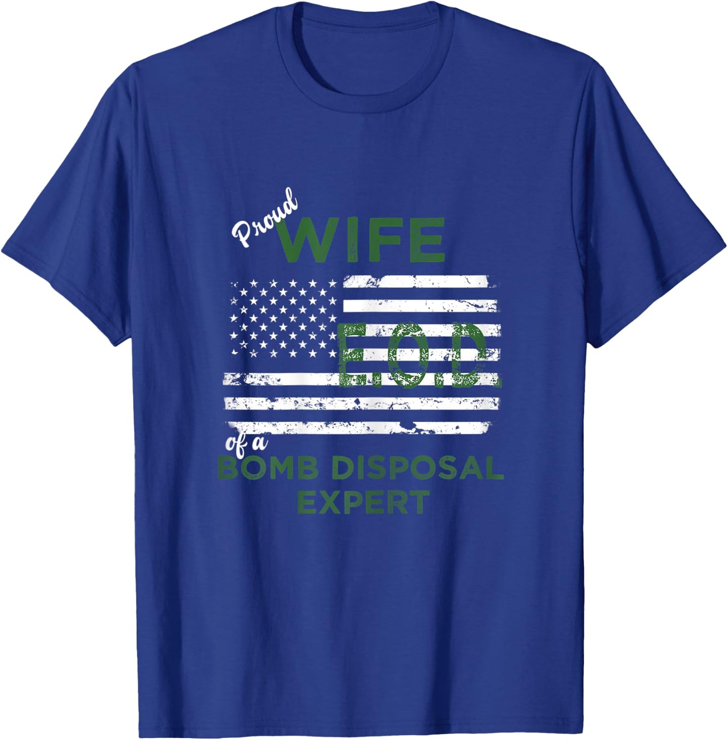 Proud Wife of a Bomb Disposal Expert EOD Wife American Flag T-Shirt - T-Shirt | Royal
