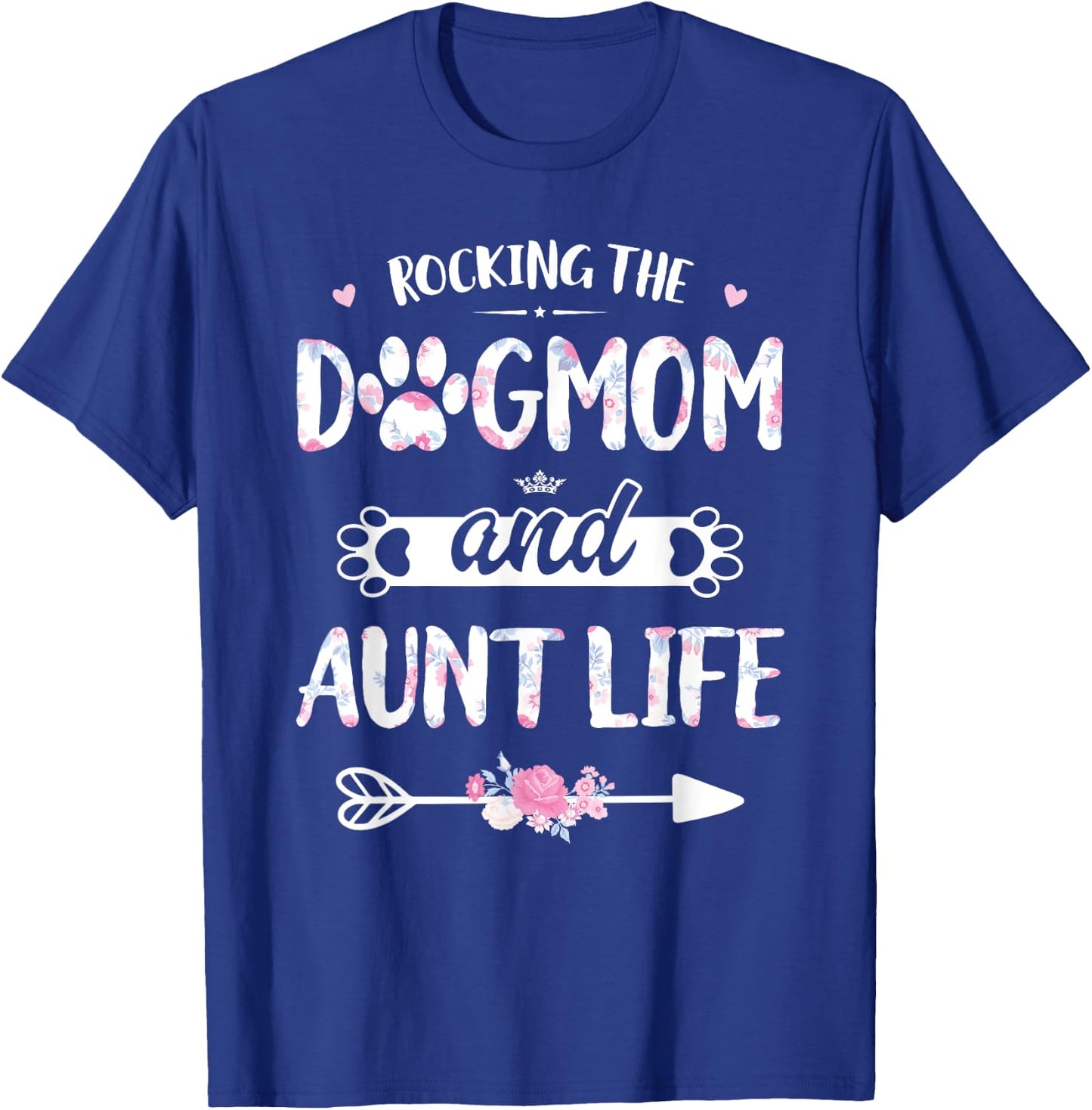 Rocking The Dog Mom And Aunt Life Shirt Dog Love Mothers Day Men Women T-Shirt - T-Shirt | Royal