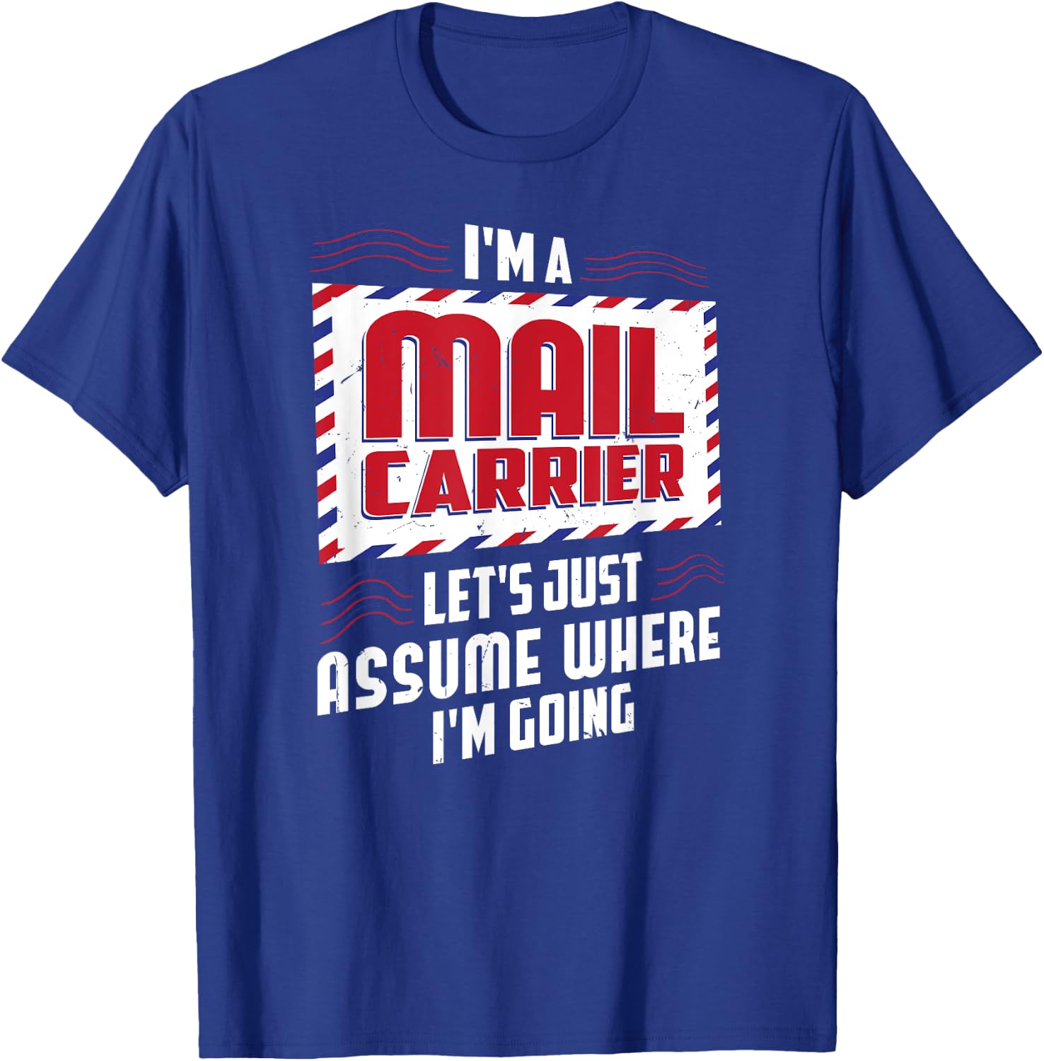 Funny I'm a Mail Carrier Postal Worker Postman T-Shirt - T-Shirt | Royal