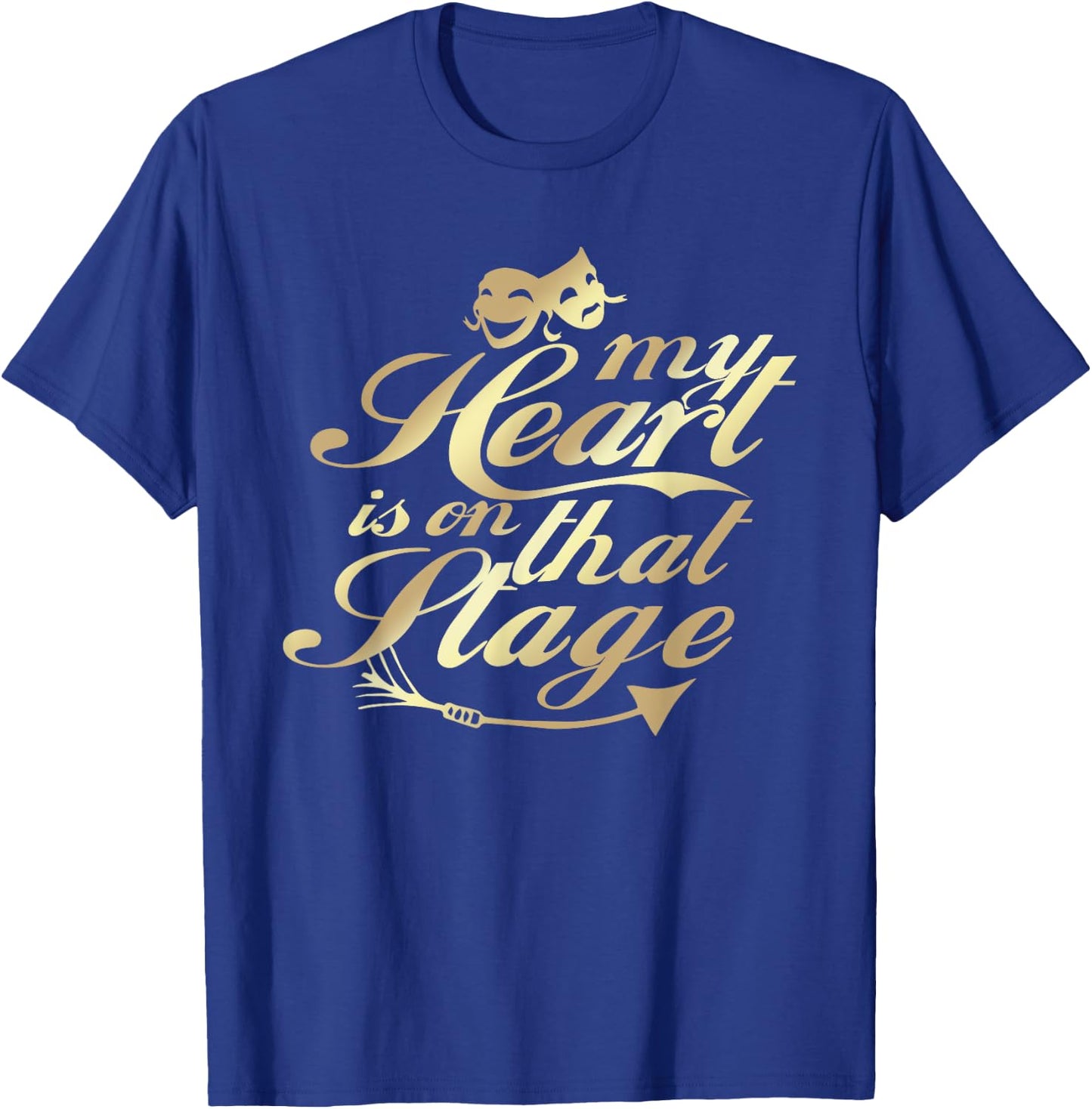 My Heart Is On That Stage Musical Theater T-Shirt - T-Shirt | Royal