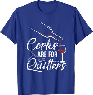 Corks Are For Quitters Funny Wine Drinking Team Festival T-Shirt - T-Shirt | Royal