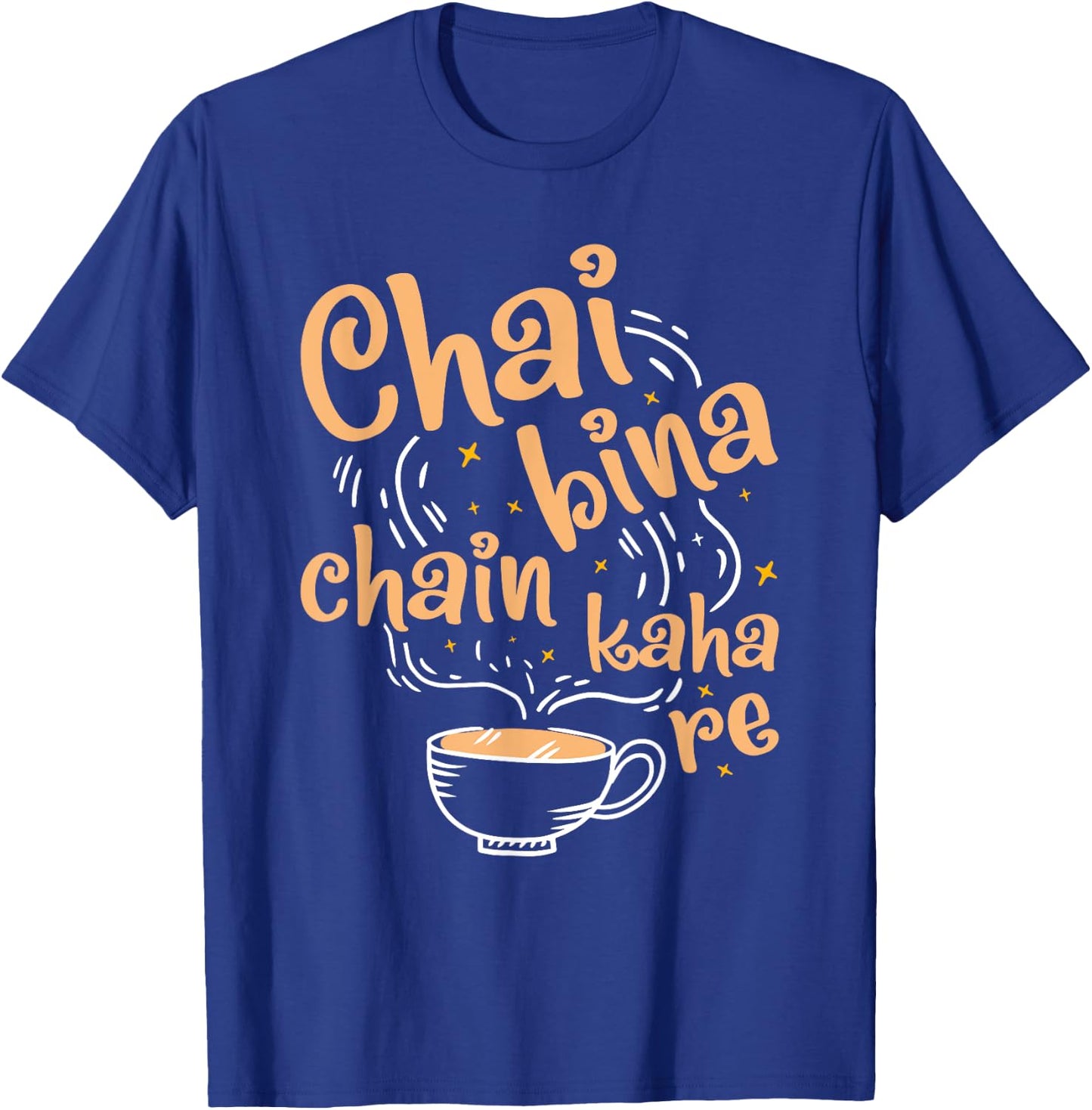 Funny Desi Chai Bina Chain Kaha Re Indian Tea Fan T-Shirt - T-Shirt | Royal