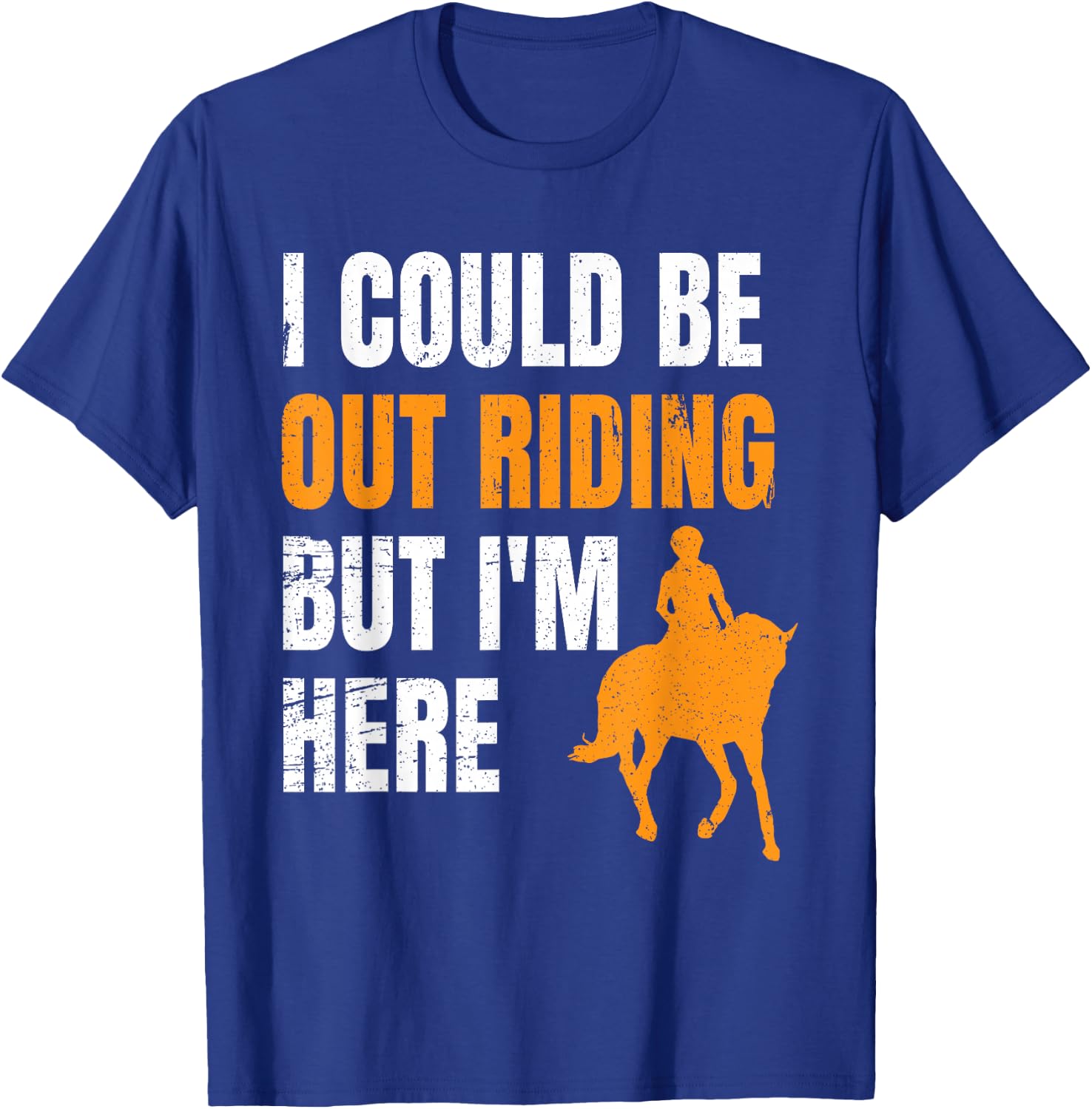 I Could Be Out Riding But I'm Here Funny Horseback Riding T-Shirt - T-Shirt | Royal