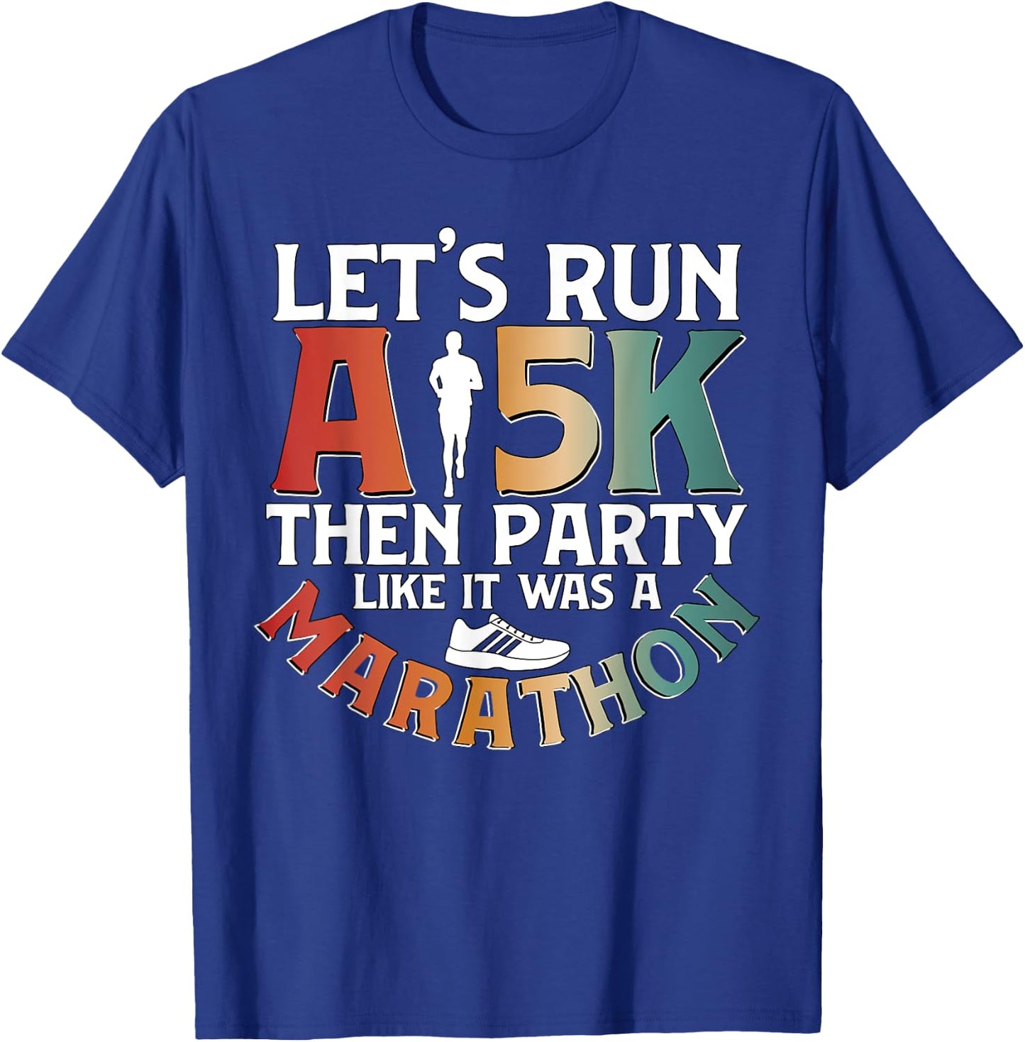 Lets Run A 5k Then Party for Runner Running T-Shirt - T-Shirt | Royal