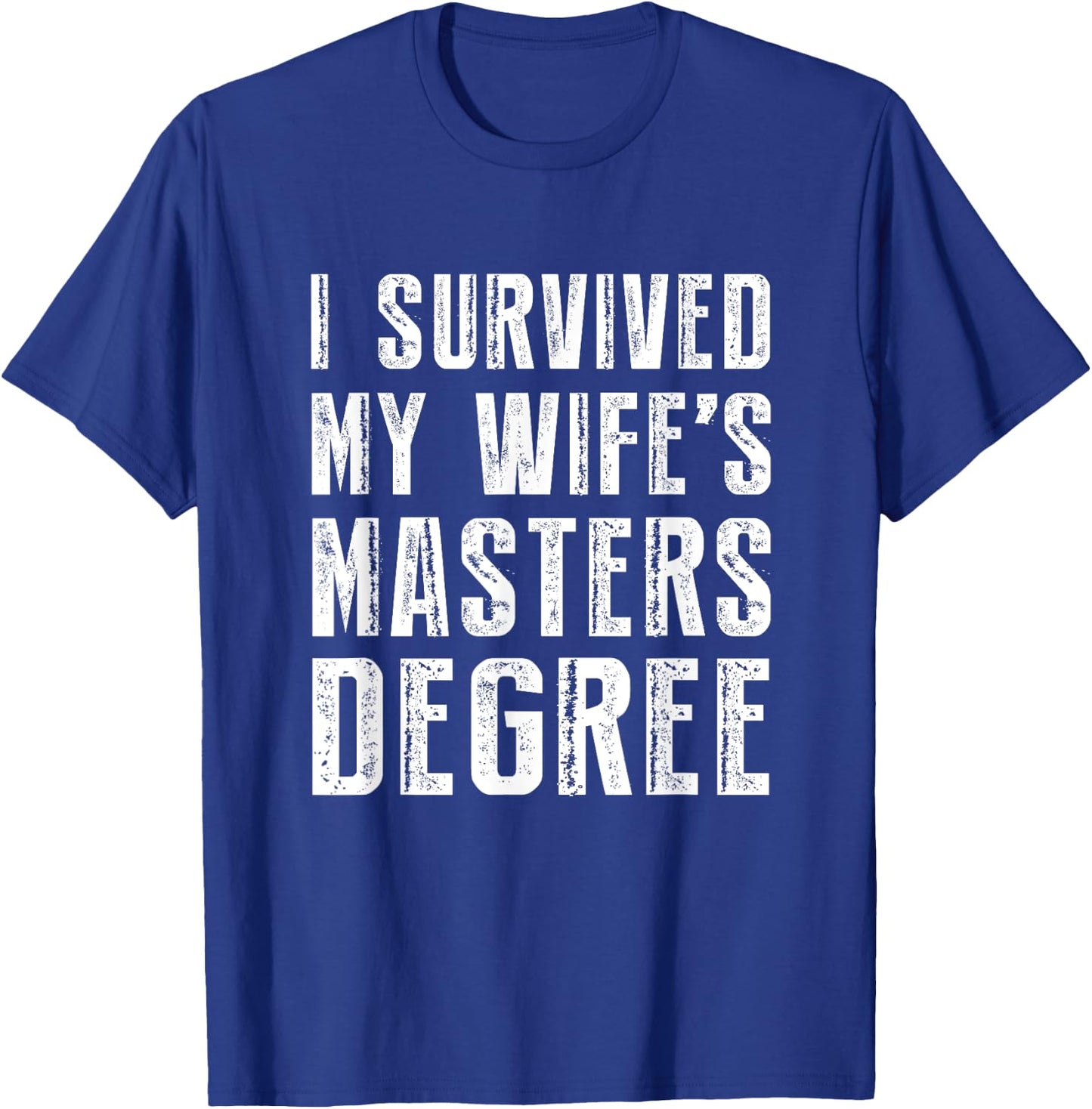 I Survived My Wife's Masters Degree Graduation Gifts Friends Small T-Shirt - T-Shirt | Royal