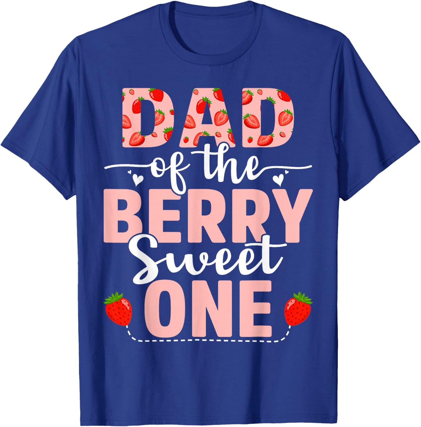 Dad Of The Berry Sweet One Birthday Strawberry Dad T-Shirt - T-Shirt | Royal