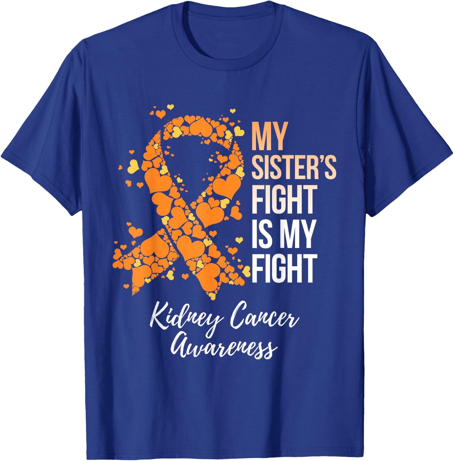 My Sister’s Fight Is My Fight Kidney Cancer Awareness T-Shirt - T-Shirt | Royal