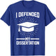 I defended my dissertation Doctor Doctorate T-Shirt - T-Shirt | Royal