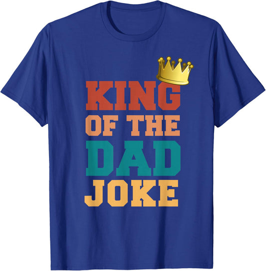 King Of The Dad Joke Bad Dad Jokes Crown Funny Fathers Day T-Shirt - T-Shirt | Royal