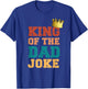 King Of The Dad Joke Bad Dad Jokes Crown Funny Fathers Day T-Shirt - T-Shirt | Royal