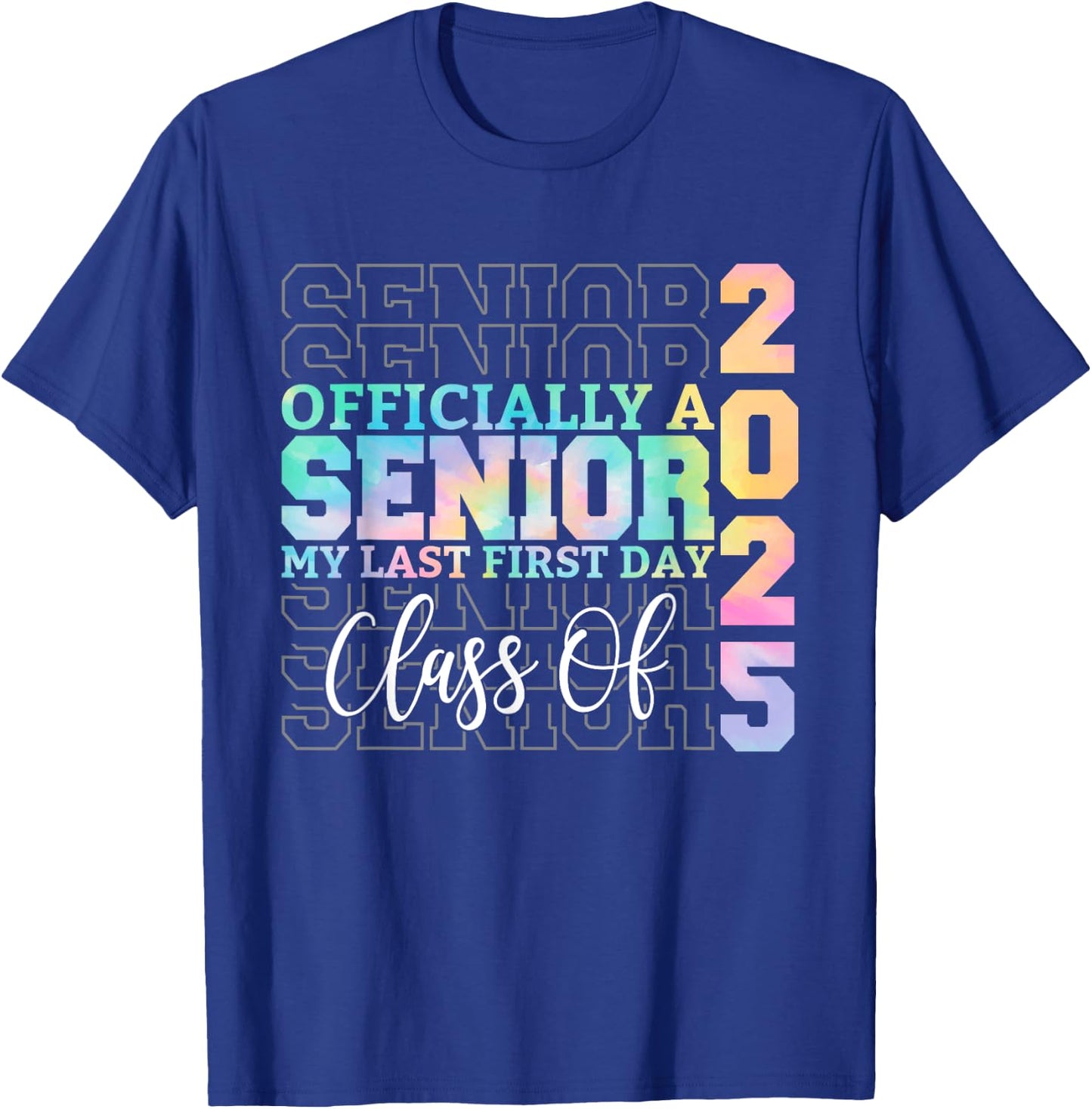 Officially Senior 2025 My Last First Day Class of 25 Tie Dye T-Shirt - T-Shirt | Royal