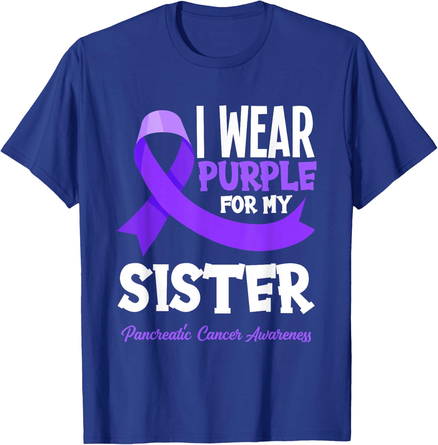 I Wear Purple For My Sister Pancreatic Cancer Awareness T-Shirt - T-Shirt | Royal