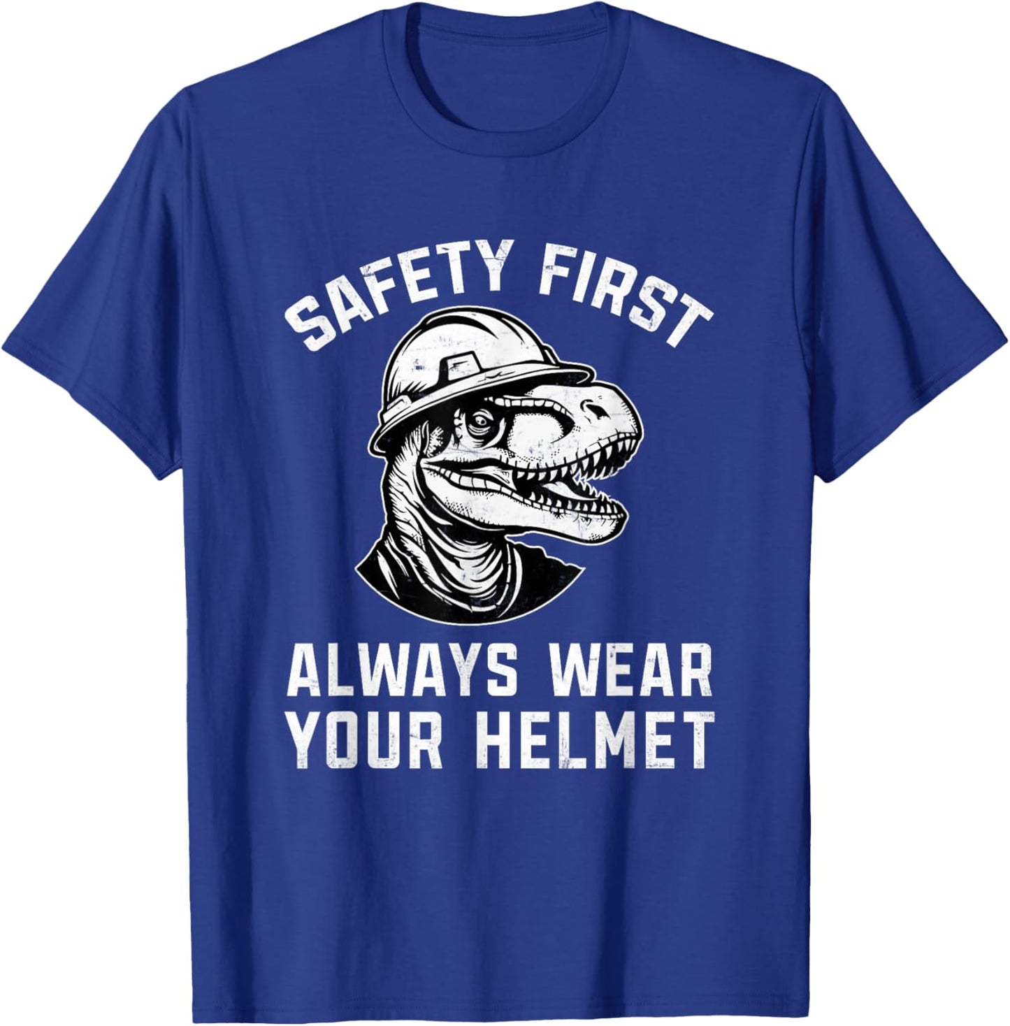 Safety First Always Wear Your Helmet Safety Construction T-Shirt - T-Shirt | Royal
