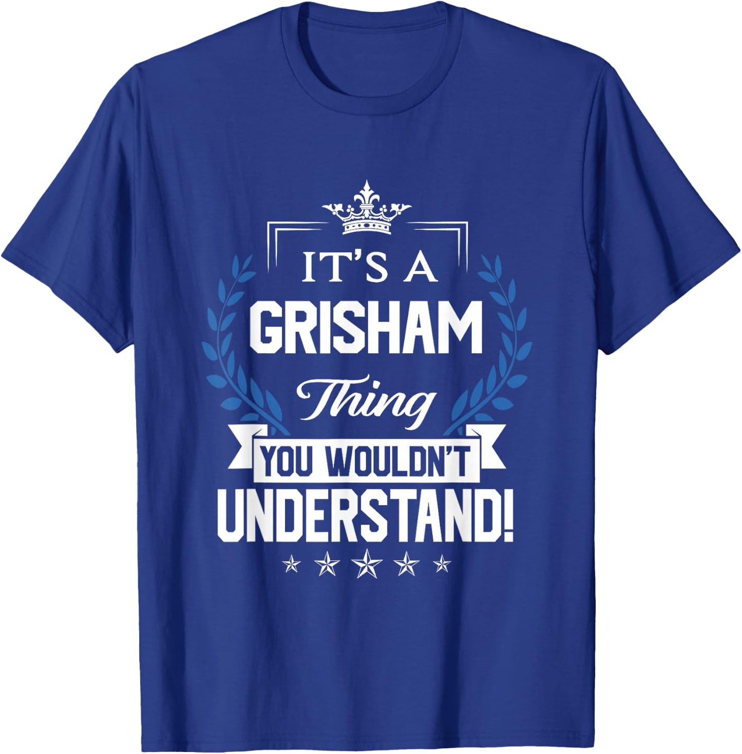 Grisham Name - Grisham Thing Name You Wouldn't Understand T-Shirt - T-Shirt | Royal