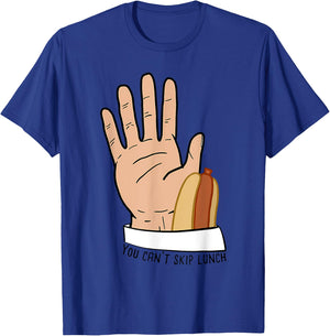 You Can’t Skip Lunch funny T-Shirt - T-Shirt | Royal