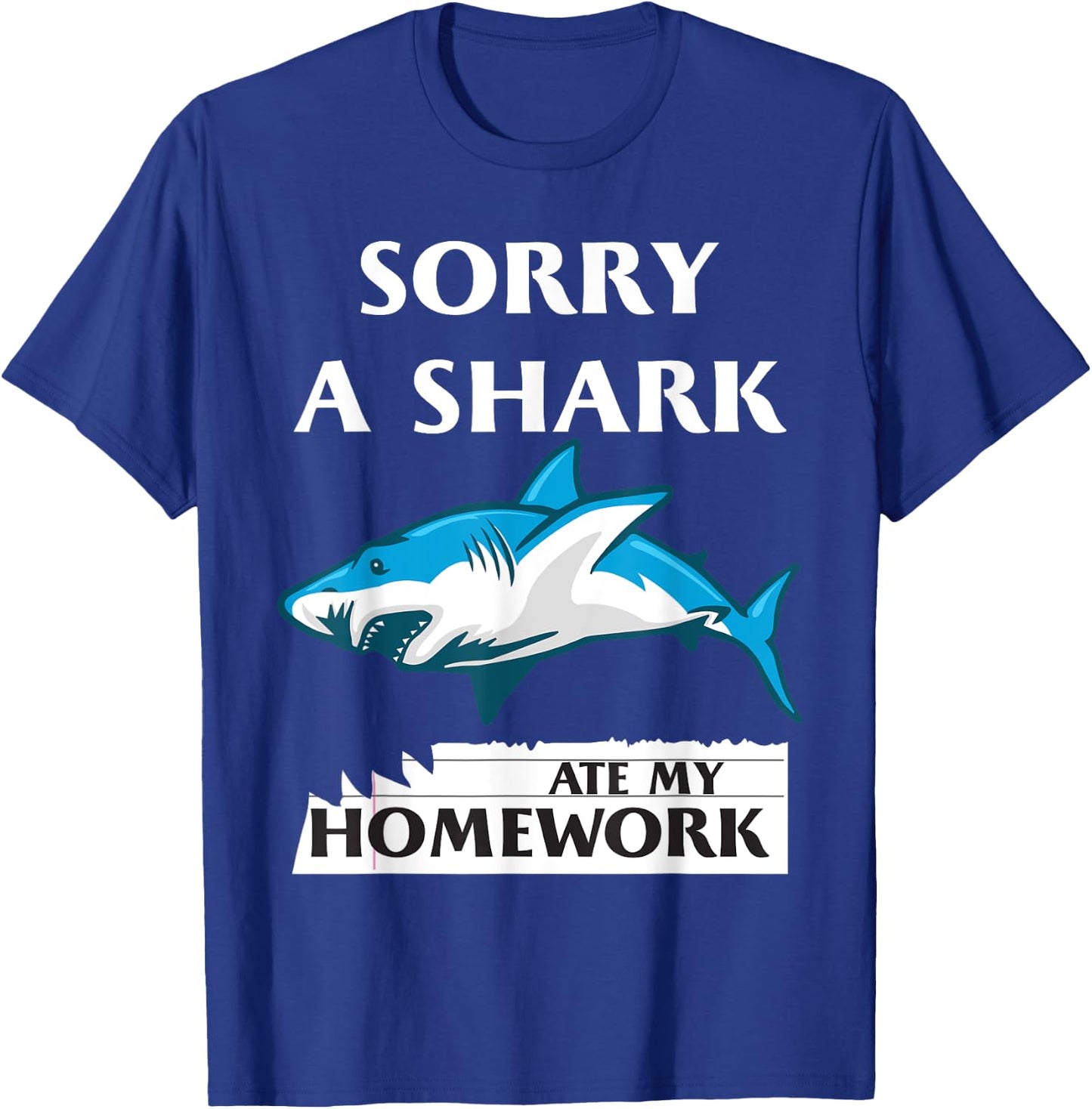 Funny Shark Sorry a Shark Ate my Homework Shark T-Shirt - T-Shirt | Royal