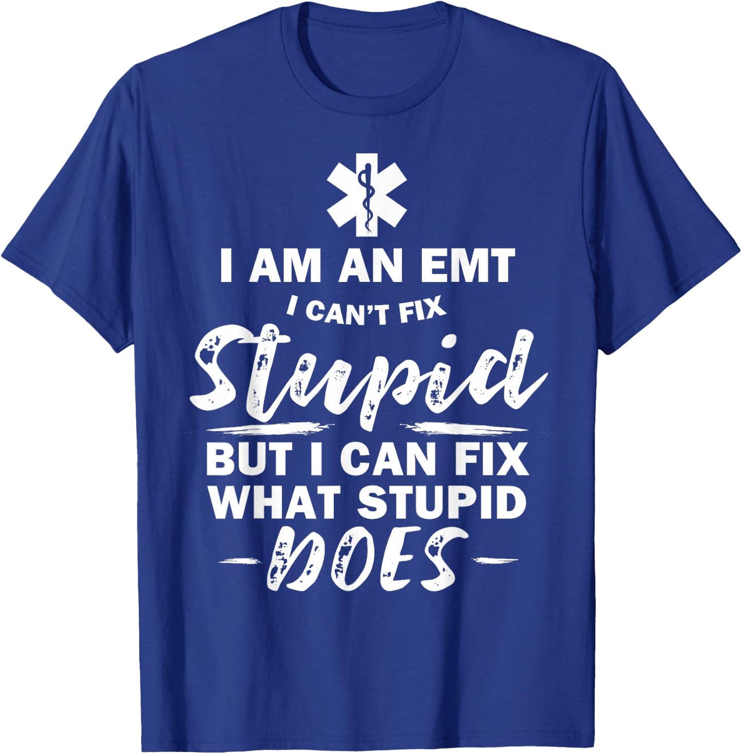 I am an EMT - stupid funny EMT EMS Ambulance AMR T-Shirt - T-Shirt | Royal