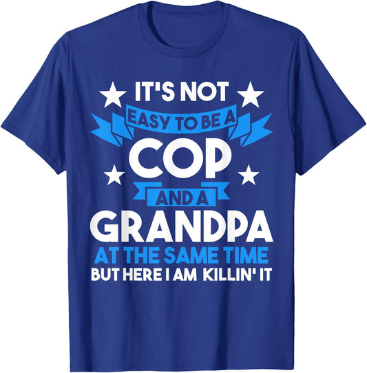 It's not easy to be a cop and a grandpa Cop Police Officer T-Shirt - T-Shirt | Royal